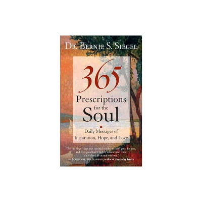 365 Prescriptions for the Soul - by Bernie S Siegel (Paperback)