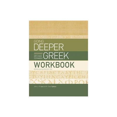 Going Deeper with New Testament Greek Workbook - by John J R Lee & W Tyler Sykora (Paperback)