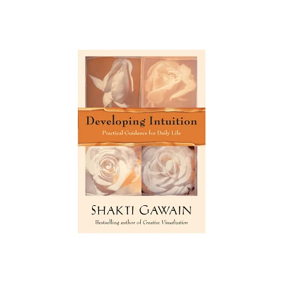 Developing Intuition - by Shakti Gawain (Paperback)