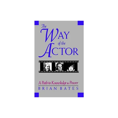 The Way of the Actor - by Brian Bates (Paperback)