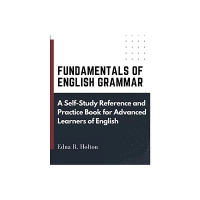 Fundamentals of English Grammar - by Edna R Holton (Paperback)