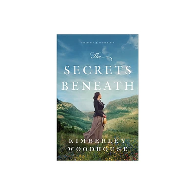 Secrets Beneath - (Treasures of the Earth) by Kimberley Woodhouse (Hardcover)