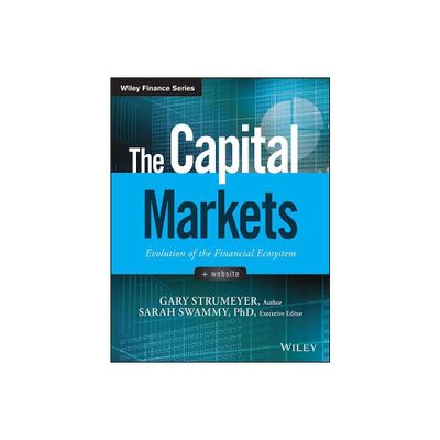 The Capital Markets - (Wiley Finance) by Gary Strumeyer (Hardcover)