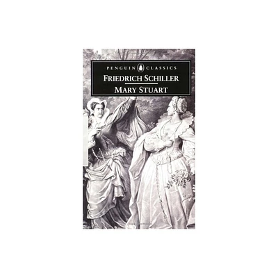 Mary Stuart - (Penguin Classics) by Friedrich Schiller (Paperback)