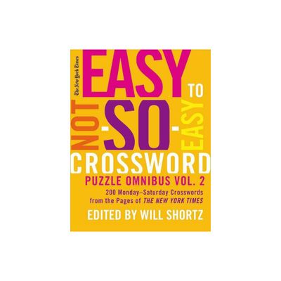 New York Times Easy to Not-So-Easy Crossword Puzzle Omnibus, Volume 2 - by Will Shortz (Paperback)