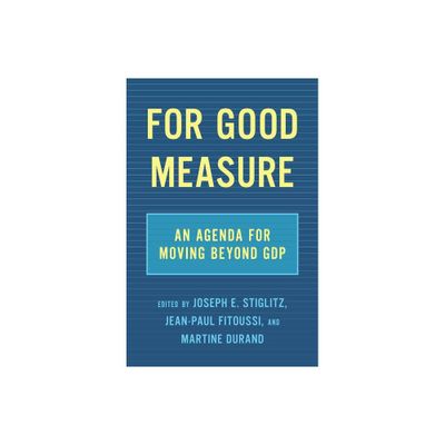 For Good Measure - by Joseph E Stiglitz & Jean-Paul Fitoussi & Martine Durand (Hardcover)