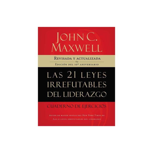 Las 21 Leyes Irrefutables del Liderazgo, Cuaderno de Ejercicios - 10th Edition by John C Maxwell (Paperback)