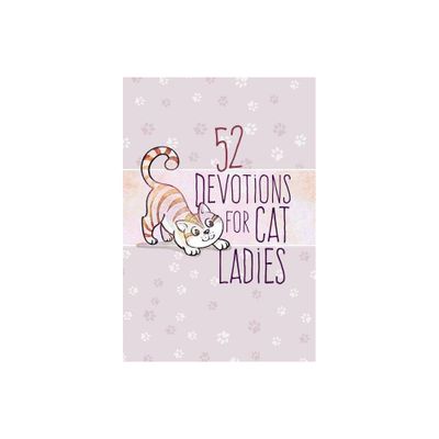 52 Devotions for Cat Ladies - by Broadstreet Publishing Group LLC (Hardcover)