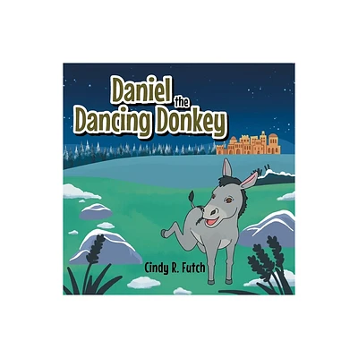 Daniel the Dancing Donkey - by Cindy R Futch (Paperback)