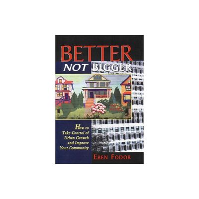 Better Not Bigger - by Eben V Fodor (Paperback)