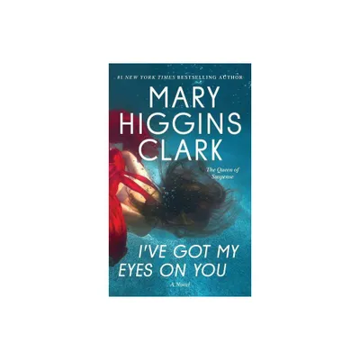 Ive Got My Eyes on You - by Mary Higgins Clark (Paperback)