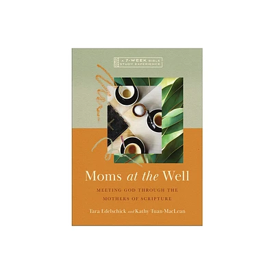 Moms at the Well - (IVP Bible Study Experience) by Tara Edelschick & Kathy Tuan-MacLean (Paperback)