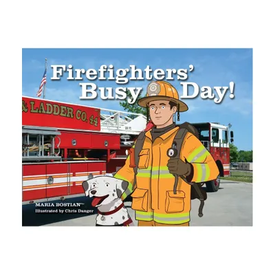 Firefighters Busy Day! - by Maria Bostian (Paperback)