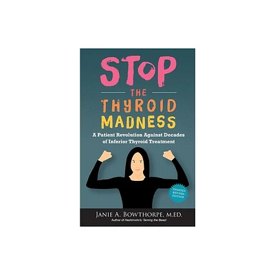 Stop the Thyroid Madness - 2nd Edition by Janie A Bowthorpe & M Ed Janie a Bowthorpe (Paperback)