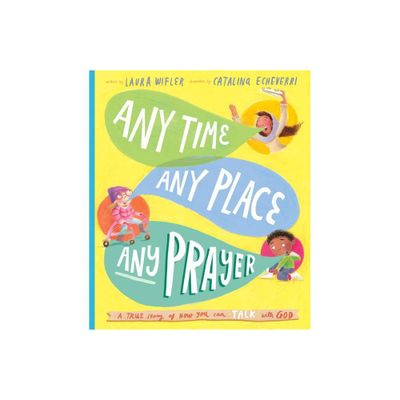 Any Time, Any Place, Any Prayer Storybook - (Tales That Tell the Truth) by Laura Wifler (Hardcover)