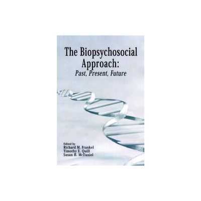 The Biopsychosocial Approach: Past, Present, Future - by Richard M Frankel & Timothy Quill & Susan McDaniel (Paperback)