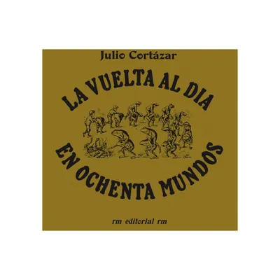 La Vuelta Al Da En 80 Mundos - by Julio Cortazar (Paperback)