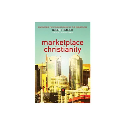 Marketplace Christianity - by Robert E Fraser (Paperback)