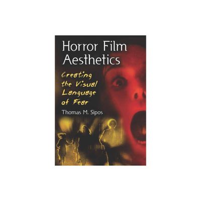 Horror Film Aesthetics - by Thomas M Sipos (Paperback)