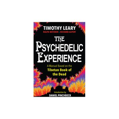 The Psychedelic Experience - by Timothy Leary & Richard Alpert & Ralph Metzner (Paperback)