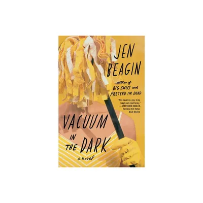 Vacuum in the Dark - by Jen Beagin (Paperback)