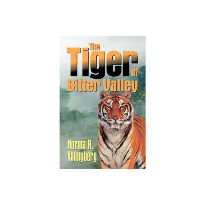 The Tiger of Bitter Valley - by Norma R Youngberg (Paperback)