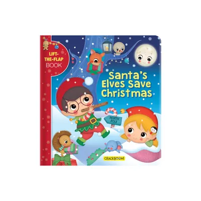 Santas Elves Save Christmas - (Lift-The-Flap Book) (Board Book)