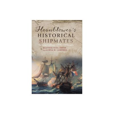 Hornblowers Historical Shipmates - by Heather Noel-Smith & Lorna M Campbell (Hardcover)