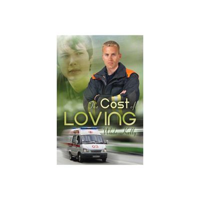 The Cost of Loving - (Unconditional Love) by Wade Kelly (Paperback)