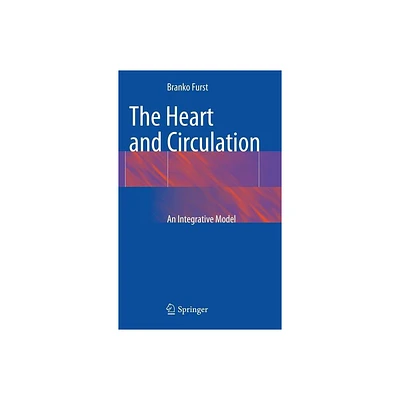 The Heart and Circulation - by Branko Furst (Hardcover)