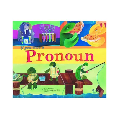 If You Were a Pronoun - (Word Fun) by Nancy Loewen (Paperback)