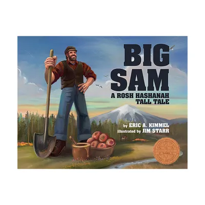 Big Sam: A Rosh Hashanah Tall Tale - by Eric A Kimmel (Hardcover)
