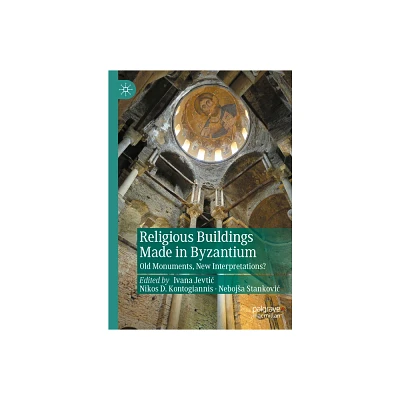 Religious Buildings Made in Byzantium - (New Approaches to Byzantine History and Culture) (Hardcover)