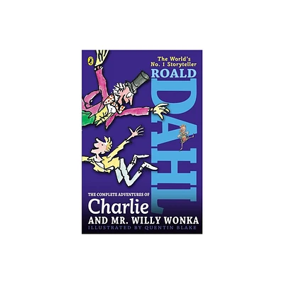 The Complete Adventures of Charlie and Mr. Willy Wonka - by Roald Dahl (Paperback)