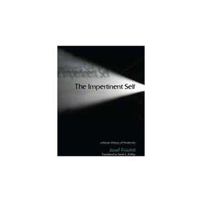 The Impertinent Self - (Cultural Memory in the Present) Abridged by Josef Frchtl (Hardcover)