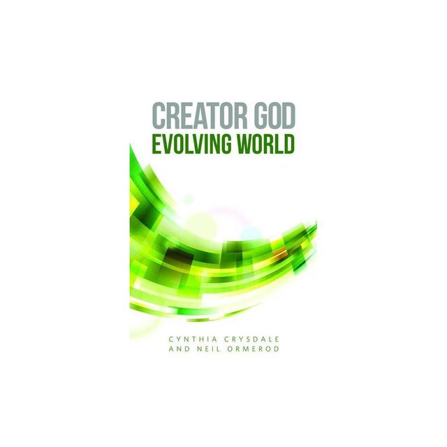 Creator God, Evolving World - by Cynthia Crysdale (Paperback)