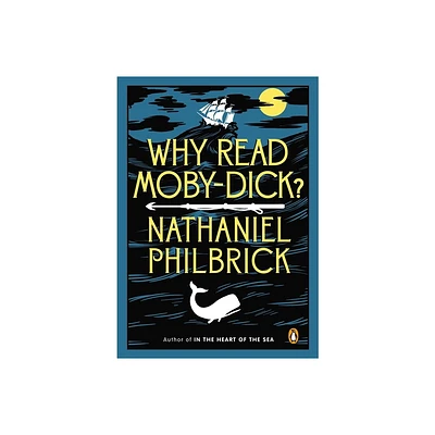 Why Read Moby-Dick? - by Nathaniel Philbrick (Paperback)