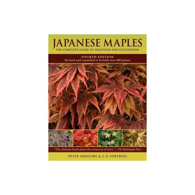 Japanese Maples - 4th Edition by J D Vertrees & Peter Gregory (Hardcover)