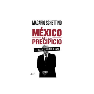 Mxico En El Precipicio - by Macario Schettino (Paperback)