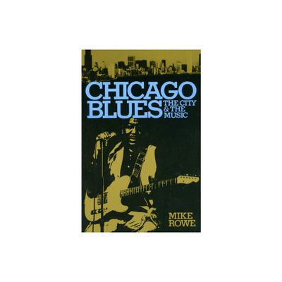 Chicago Blues - by Mike Rowe & Ronald Radano (Paperback)