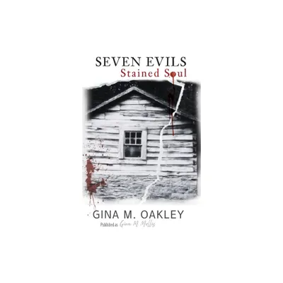 Seven Evils - by Gina M Oakley & Gina M Mullis (Paperback)