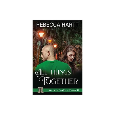 All Things Together - (Acts of Valor) by Rebecca Hartt (Paperback)