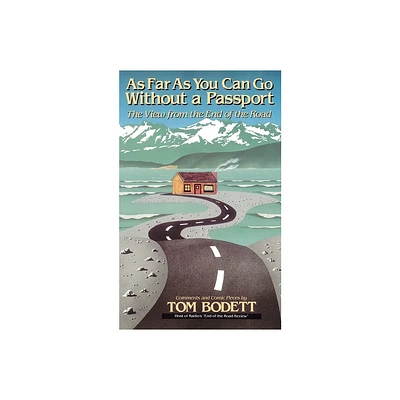 As Far as You Can Go Without a Passport - by Tom Bodett (Paperback)