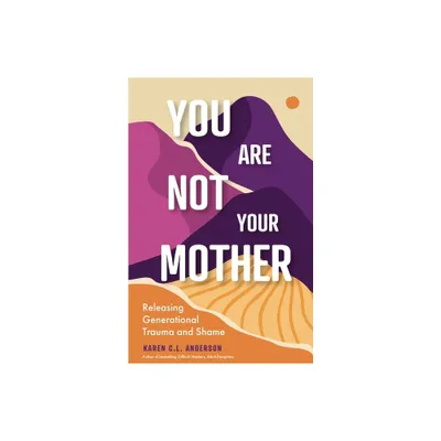 You Are Not Your Mother - by Karen C L Anderson (Paperback)