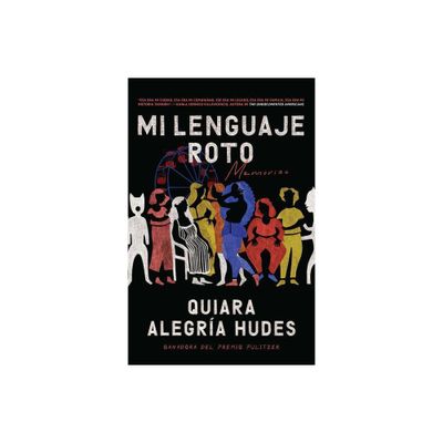 Mi Lenguaje Roto / My Broken Language - by Quiara Alegra Hudes (Paperback)