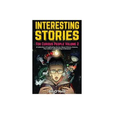 Interesting Stories For Curious People Volume 2 - (Interesting Stories for Curious People) by Bill ONeill (Paperback)