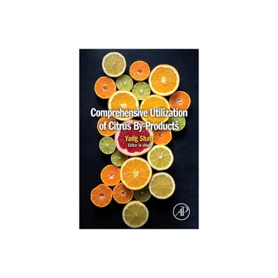 Comprehensive Utilization of Citrus By-Products - (Paperback)