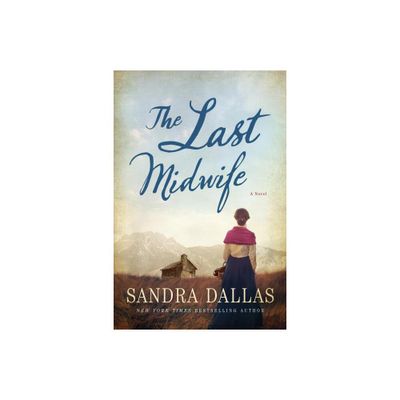 Last Midwife - by Sandra Dallas (Paperback)