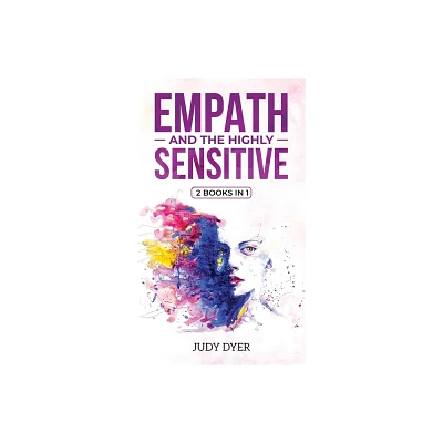 Empath and The Highly Sensitive - by Judy Dyer (Hardcover)