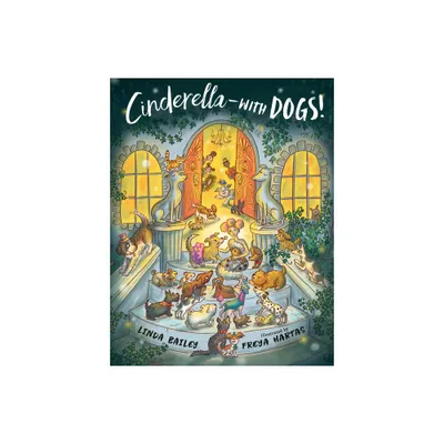 Cinderella--With Dogs! - by Linda Bailey (Hardcover)